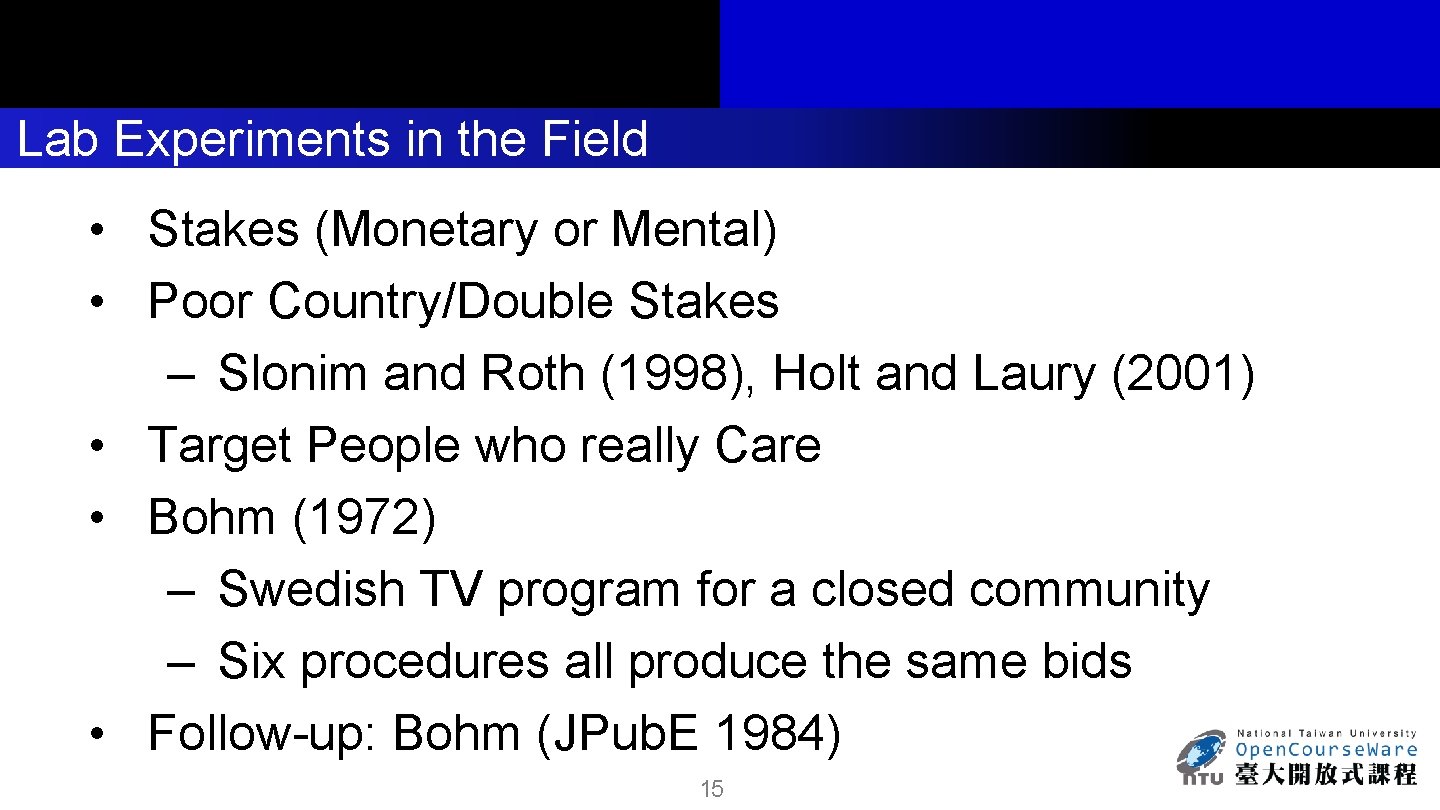 Lab Experiments in the Field • Stakes (Monetary or Mental) • Poor Country/Double Stakes