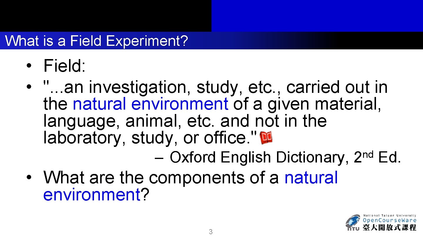 What is a Field Experiment? • Field: • ". . . an investigation, study,