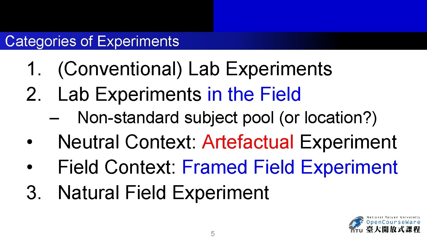 Categories of Experiments 1. (Conventional) Lab Experiments 2. Lab Experiments in the Field –