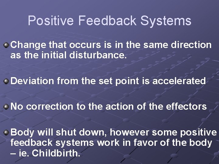 Positive Feedback Systems Change that occurs is in the same direction as the initial