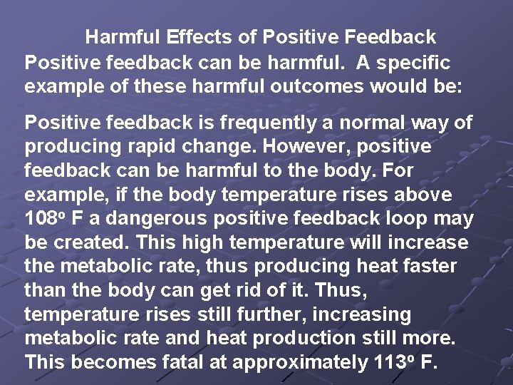 Harmful Effects of Positive Feedback Positive feedback can be harmful. A specific example of