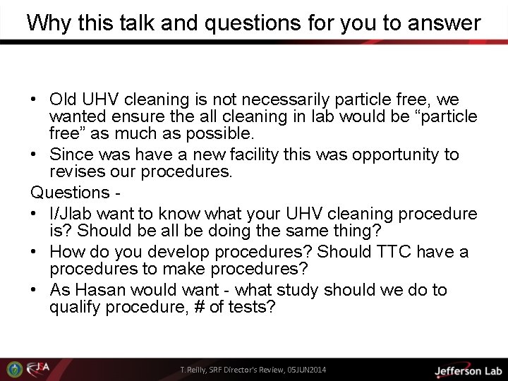 Why this talk and questions for you to answer • Old UHV cleaning is