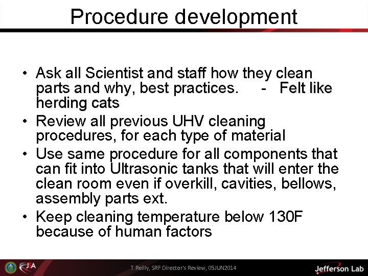 Procedure development • Ask all Scientist and staff how they clean parts and why,