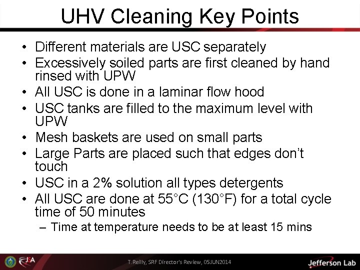 UHV Cleaning Key Points • Different materials are USC separately • Excessively soiled parts