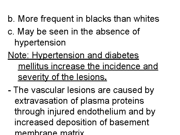 b. More frequent in blacks than whites c. May be seen in the absence b. More frequent in blacks than whites c. May be seen in the absence