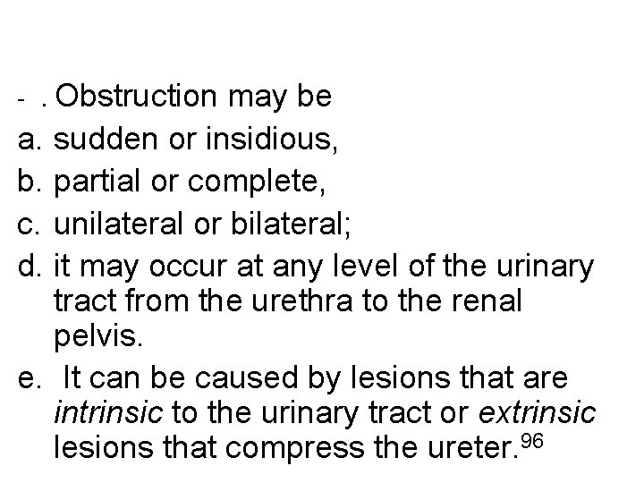 -. Obstruction may be a. sudden or insidious, b. partial or complete, c. unilateral