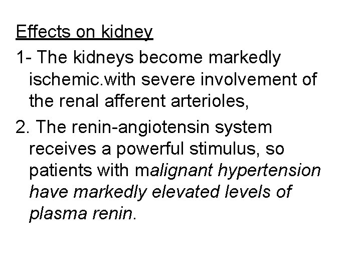 Effects on kidney 1 - The kidneys become markedly ischemic. with severe involvement of Effects on kidney 1 - The kidneys become markedly ischemic. with severe involvement of