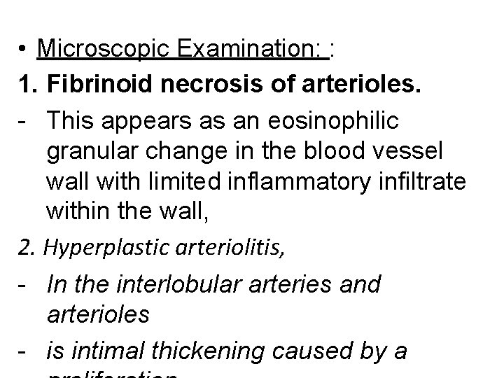  • Microscopic Examination: : 1. Fibrinoid necrosis of arterioles. - This appears as