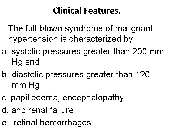 Clinical Features. - The full-blown syndrome of malignant hypertension is characterized by a. systolic Clinical Features. - The full-blown syndrome of malignant hypertension is characterized by a. systolic