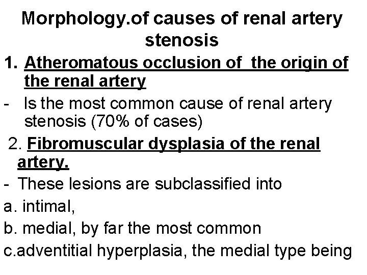 Morphology. of causes of renal artery stenosis 1. Atheromatous occlusion of the origin of