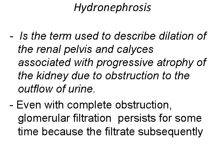 Hydronephrosis - Is the term used to describe dilation of the renal pelvis and