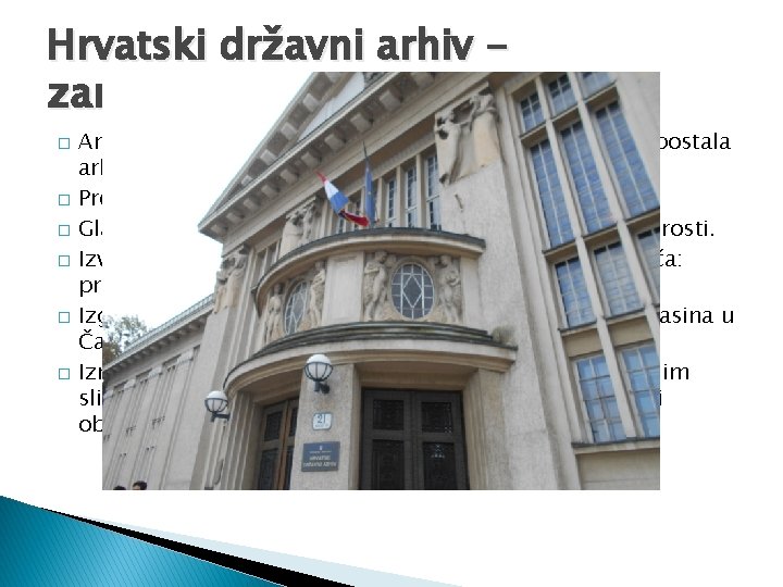 Hrvatski državni arhiv zanimljivosti � � � Arhiv je zgrada otvorena 1913. kao knjižnica,