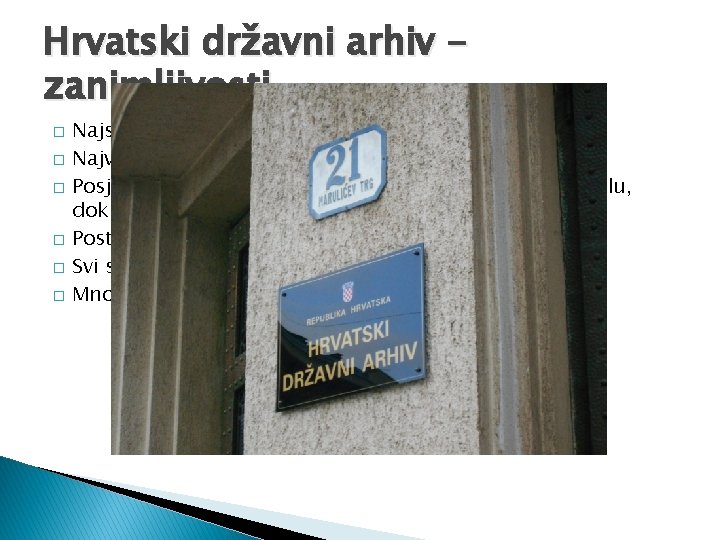 Hrvatski državni arhiv zanimljivosti � � � Najstariji dokument koji posjeduju je iz 999.