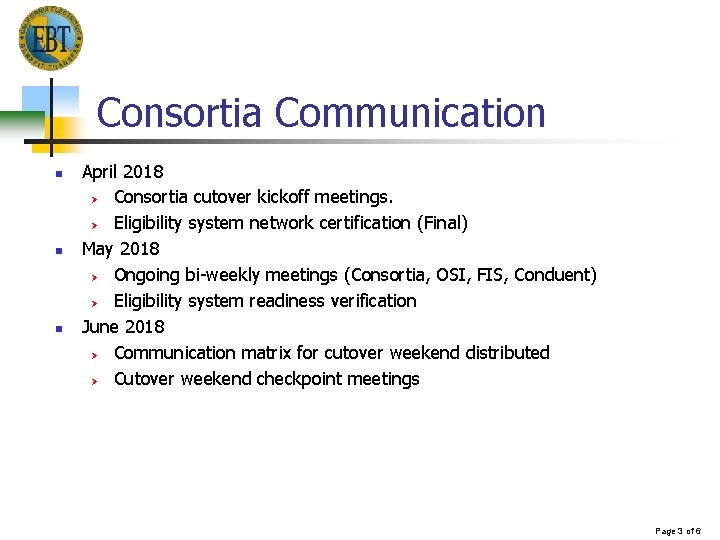 Consortia Communication n April 2018 Ø Consortia cutover kickoff meetings. Ø Eligibility system network