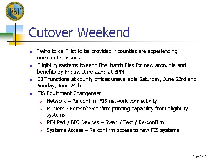 Cutover Weekend n n “Who to call” list to be provided if counties are