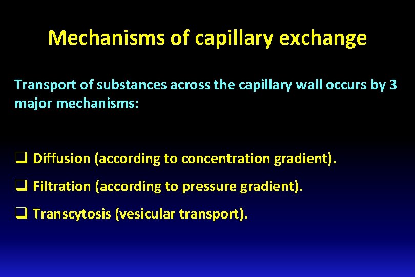 Mechanisms of capillary exchange Transport of substances across the capillary wall occurs by 3