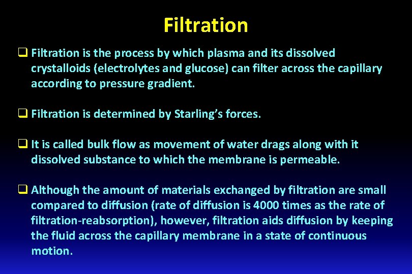 Filtration q Filtration is the process by which plasma and its dissolved crystalloids (electrolytes Filtration q Filtration is the process by which plasma and its dissolved crystalloids (electrolytes