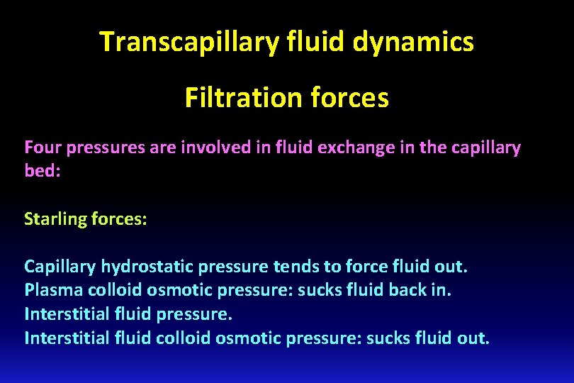 Transcapillary fluid dynamics Filtration forces Four pressures are involved in fluid exchange in the