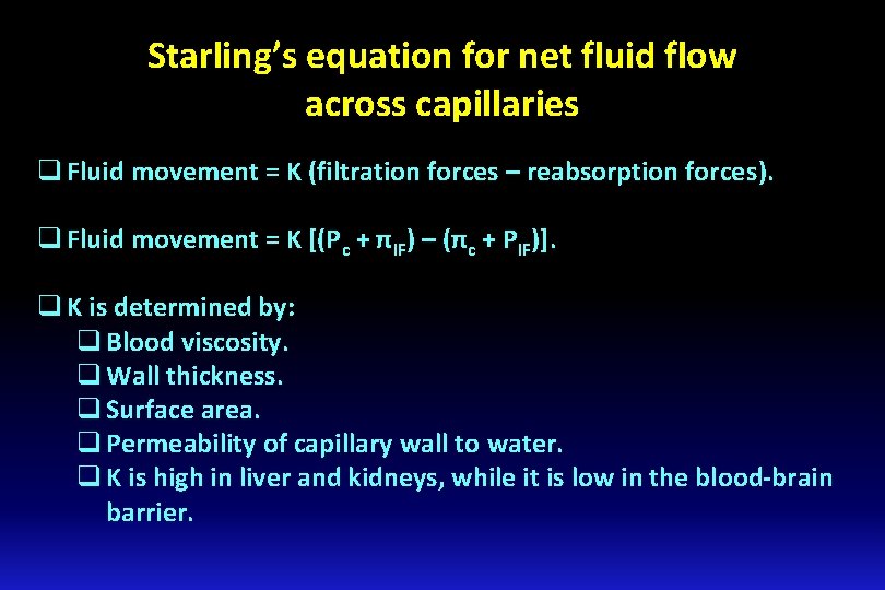 Starling’s equation for net fluid flow across capillaries q Fluid movement = K (filtration