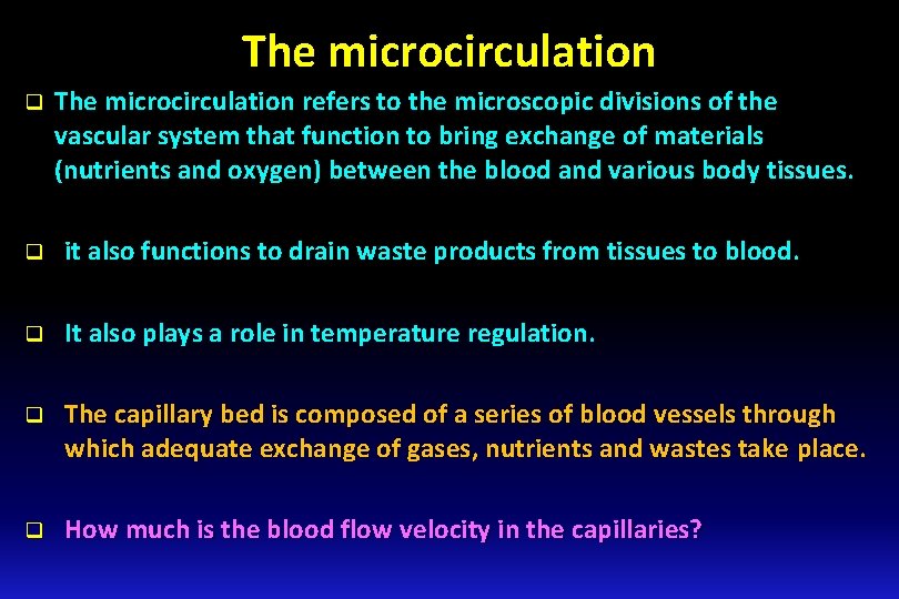 The microcirculation q The microcirculation refers to the microscopic divisions of the vascular system