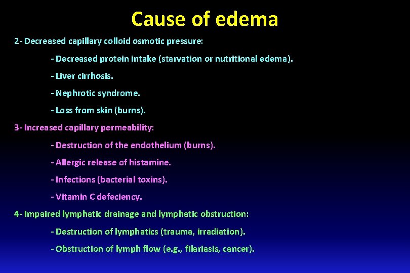 Cause of edema 2 - Decreased capillary colloid osmotic pressure: - Decreased protein intake Cause of edema 2 - Decreased capillary colloid osmotic pressure: - Decreased protein intake