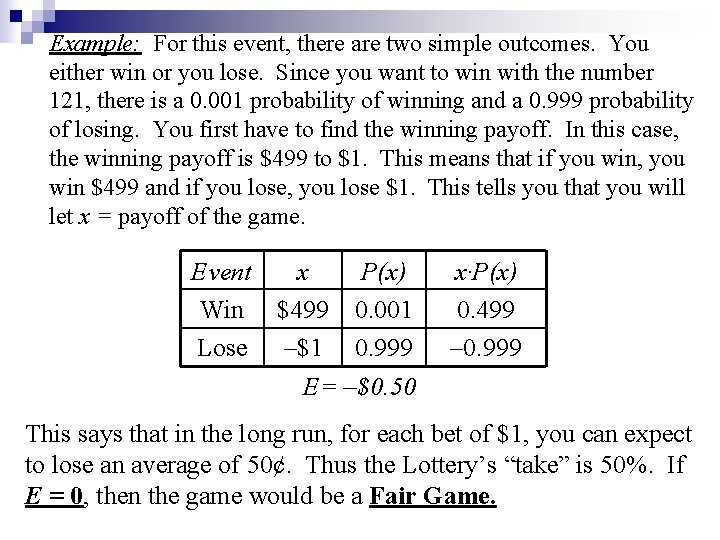 Example: For this event, there are two simple outcomes. You either win or you