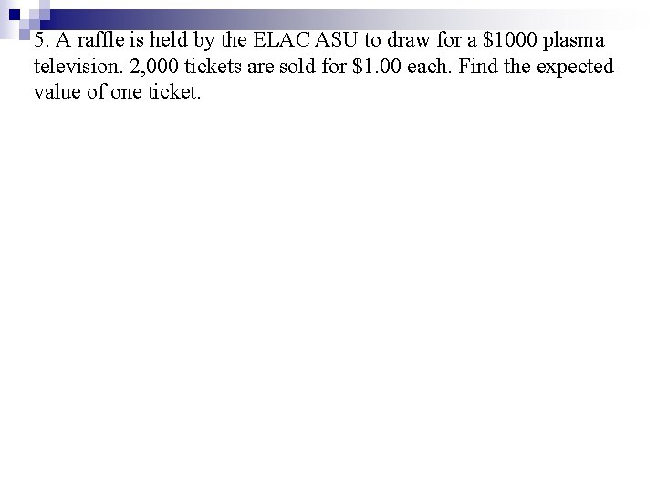 5. A raffle is held by the ELAC ASU to draw for a $1000