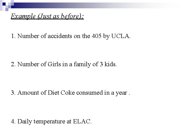 Example (Just as before): 1. Number of accidents on the 405 by UCLA. 2.