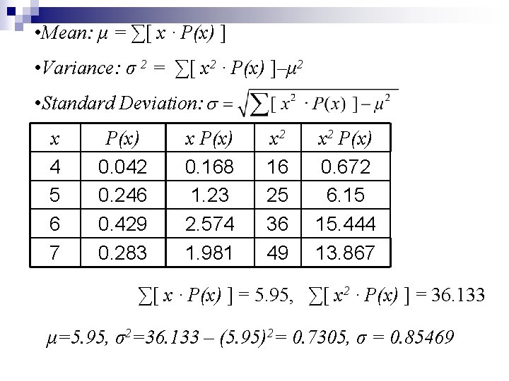  • Mean: μ = ∑[ x ∙ P(x) ] • Variance: σ 2