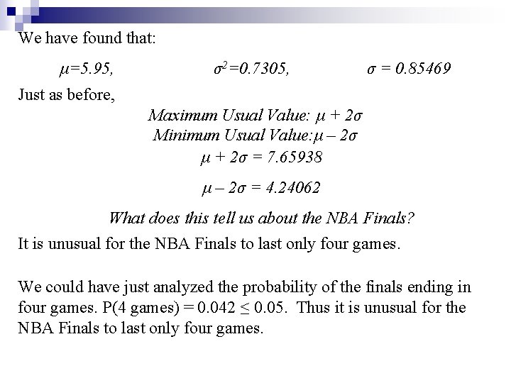 We have found that: μ=5. 95, σ2=0. 7305, σ = 0. 85469 Just as