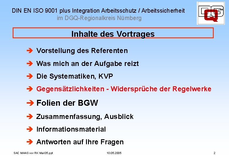 DIN EN ISO 9001 plus Integration Arbeitsschutz / Arbeitssicherheit im DGQ-Regionalkreis Nürnberg Inhalte des