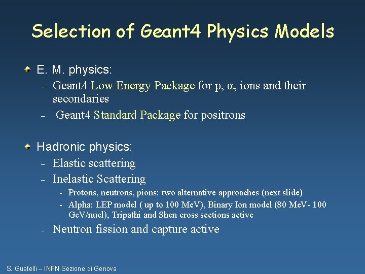 Selection of Geant 4 Physics Models E. M. physics: – Geant 4 Low Energy