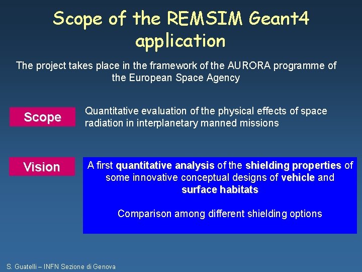 Scope of the REMSIM Geant 4 application The project takes place in the framework