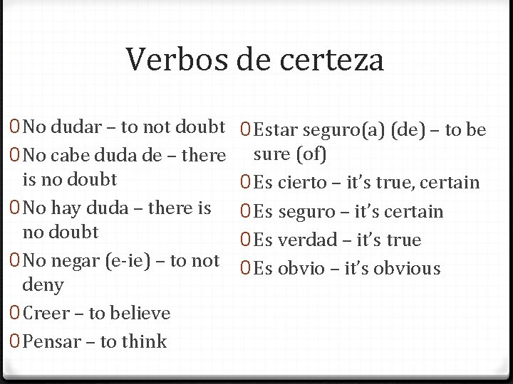 Verbos de certeza 0 No dudar – to not doubt 0 No cabe duda