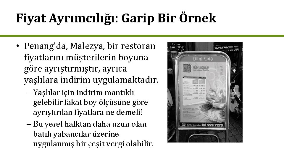 Fiyat Ayrımcılığı: Garip Bir Örnek • Penang'da, Malezya, bir restoran fiyatlarını müşterilerin boyuna göre