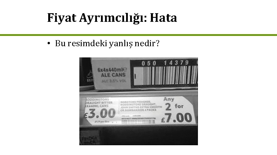 Fiyat Ayrımcılığı: Hata • Bu resimdeki yanlış nedir? 