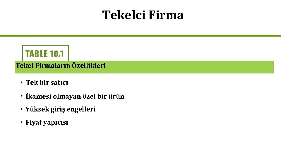 Tekelci Firma Tekel Firmaların Özellikleri Tek bir satıcı İkamesi olmayan özel bir ürün Yüksek