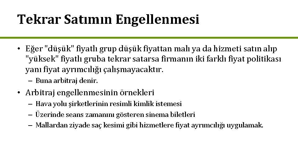 Tekrar Satımın Engellenmesi • Eğer "düşük" fiyatlı grup düşük fiyattan malı ya da hizmeti