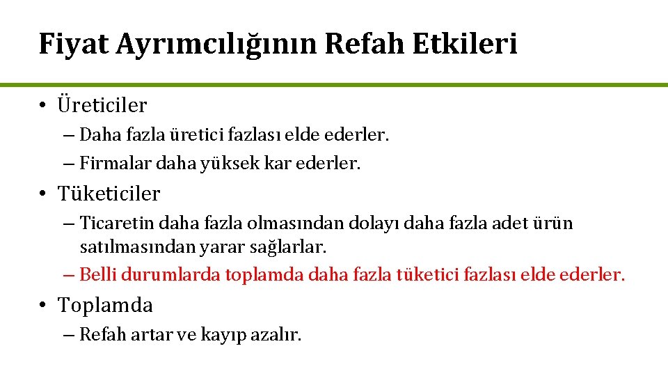 Fiyat Ayrımcılığının Refah Etkileri • Üreticiler – Daha fazla üretici fazlası elde ederler. –