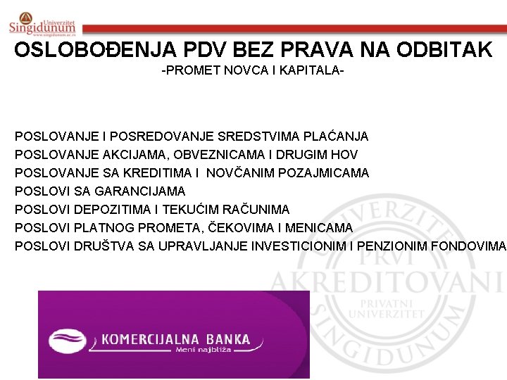 OSLOBOĐENJA PDV BEZ PRAVA NA ODBITAK -PROMET NOVCA I KAPITALA- POSLOVANJE I POSREDOVANJE SREDSTVIMA