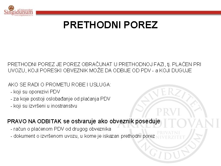 PRETHODNI POREZ JE POREZ OBRAČUNAT U PRETHODNOJ FAZI, tj. PLAĆEN PRI UVOZU, KOJI PORESKI