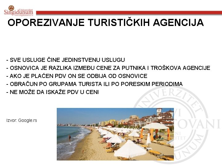 OPOREZIVANJE TURISTIČKIH AGENCIJA - SVE USLUGE ČINE JEDINSTVENU USLUGU - OSNOVICA JE RAZLIKA IZMEĐU