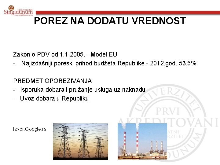 POREZ NA DODATU VREDNOST Zakon o PDV od 1. 1. 2005. - Model EU