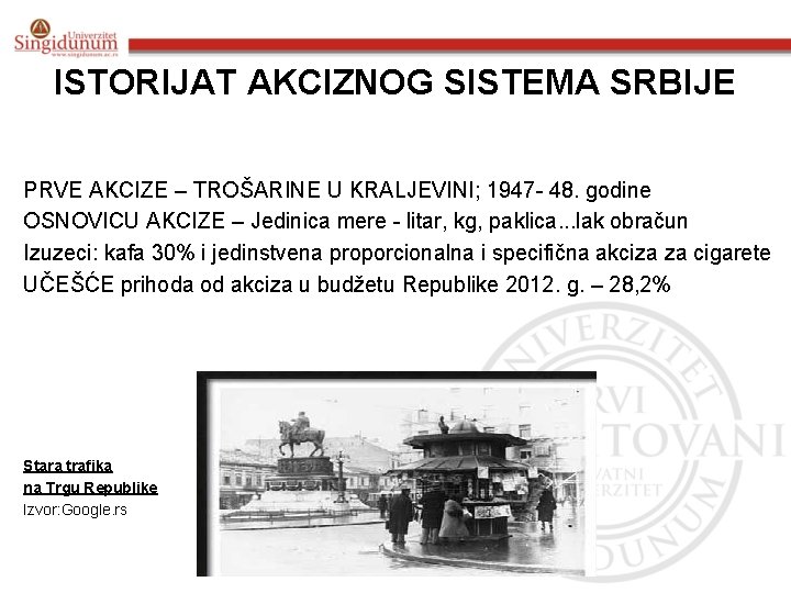 ISTORIJAT AKCIZNOG SISTEMA SRBIJE PRVE AKCIZE – TROŠARINE U KRALJEVINI; 1947 - 48. godine