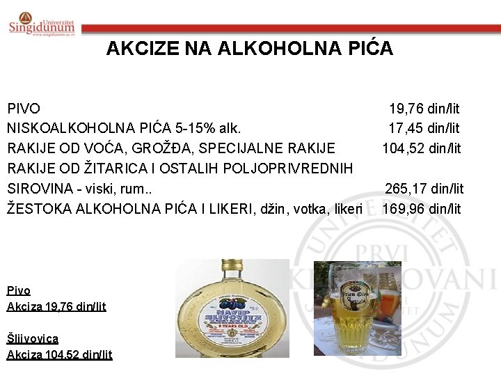 AKCIZE NA ALKOHOLNA PIĆA PIVO NISKOALKOHOLNA PIĆA 5 -15% alk. RAKIJE OD VOĆA, GROŽĐA,