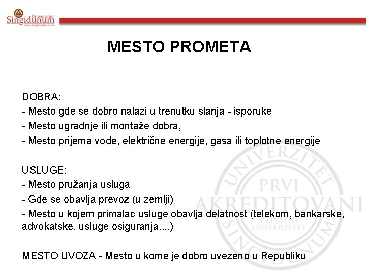 MESTO PROMETA DOBRA: - Mesto gde se dobro nalazi u trenutku slanja - isporuke