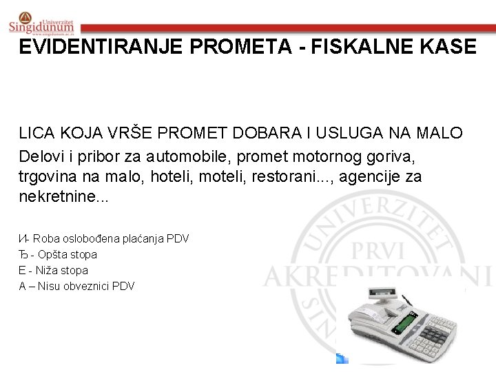 EVIDENTIRANJE PROMETA - FISKALNE KASE LICA KOJA VRŠE PROMET DOBARA I USLUGA NA MALO