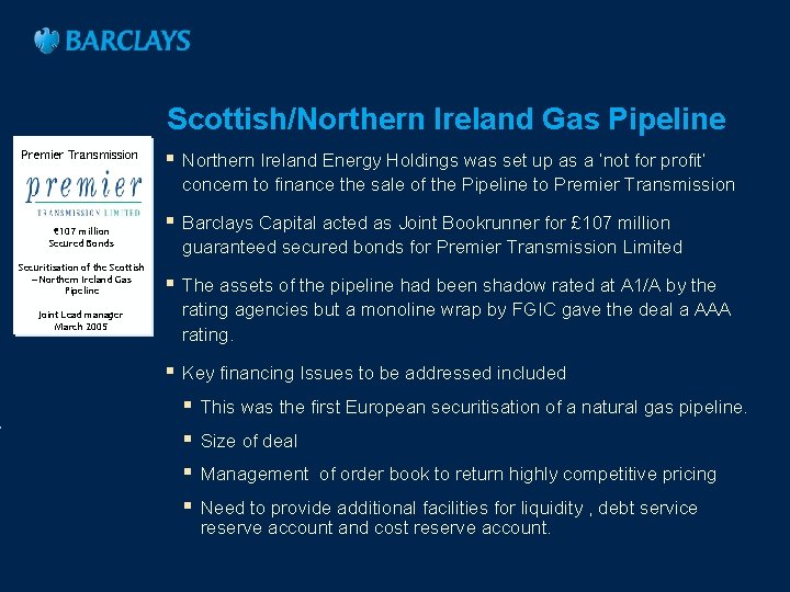 Scottish/Northern Ireland Gas Pipeline Premier Transmission § Northern Ireland Energy Holdings was set up