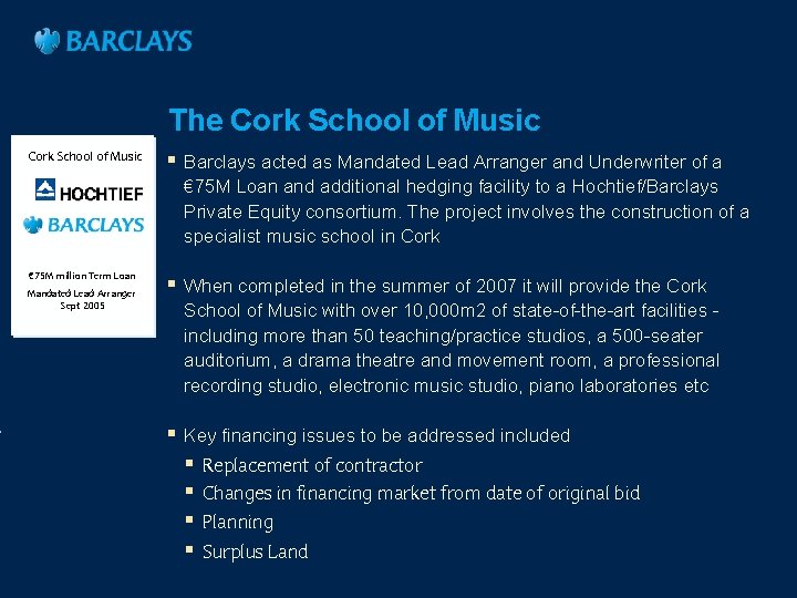 The Cork School of Music § Barclays acted as Mandated Lead Arranger and Underwriter