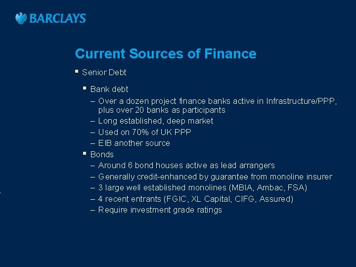 Current Sources of Finance § Senior Debt § Bank debt – Over a dozen